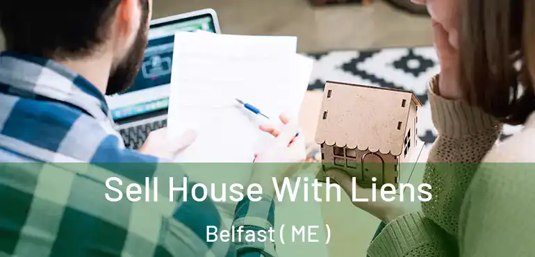  Sell House With Liens Belfast ( ME )