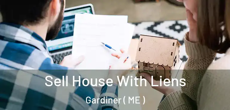  Sell House With Liens Gardiner ( ME )