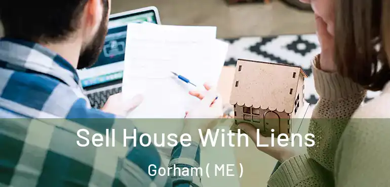  Sell House With Liens Gorham ( ME )