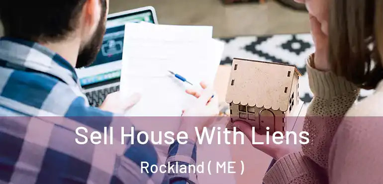  Sell House With Liens Rockland ( ME )