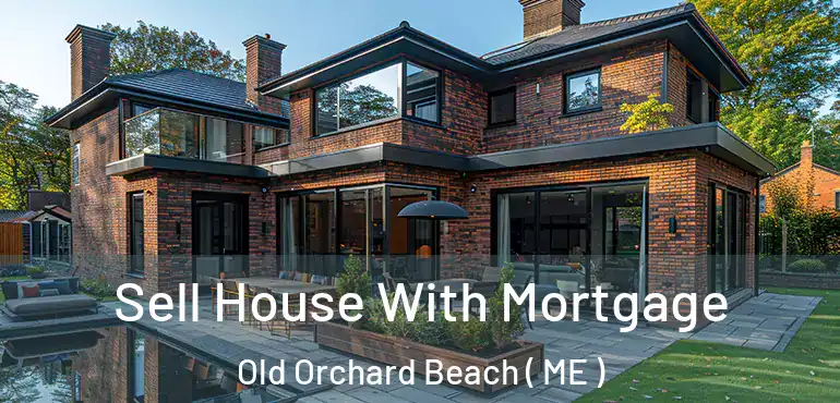  Sell House With Mortgage Old Orchard Beach ( ME )