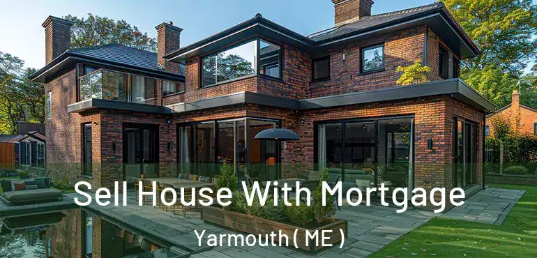  Sell House With Mortgage Yarmouth ( ME )