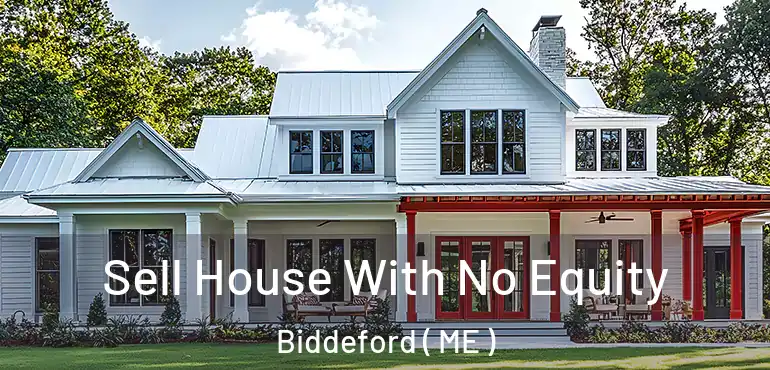  Sell House With No Equity Biddeford ( ME )