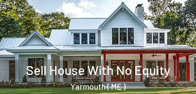  Sell House With No Equity Yarmouth ( ME )