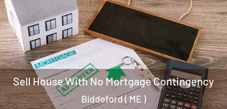  Sell House With No Mortgage Contingency Biddeford ( ME )
