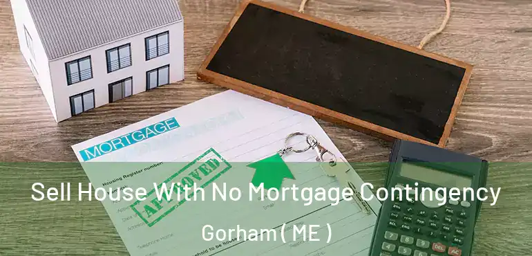  Sell House With No Mortgage Contingency Gorham ( ME )