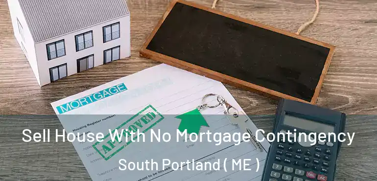  Sell House With No Mortgage Contingency South Portland ( ME )