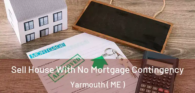  Sell House With No Mortgage Contingency Yarmouth ( ME )