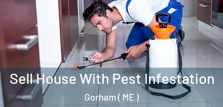  Sell House With Pest Infestation Gorham ( ME )