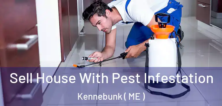  Sell House With Pest Infestation Kennebunk ( ME )