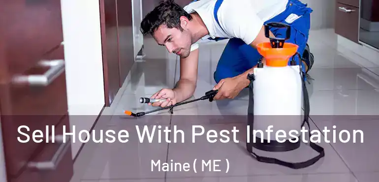  Sell House With Pest Infestation Maine ( ME )
