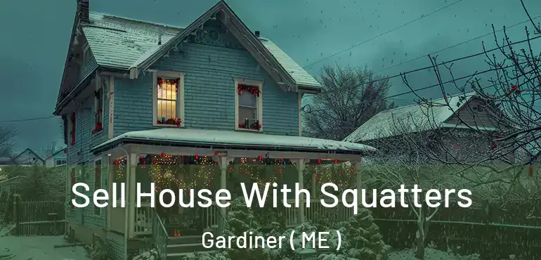  Sell House With Squatters Gardiner ( ME )