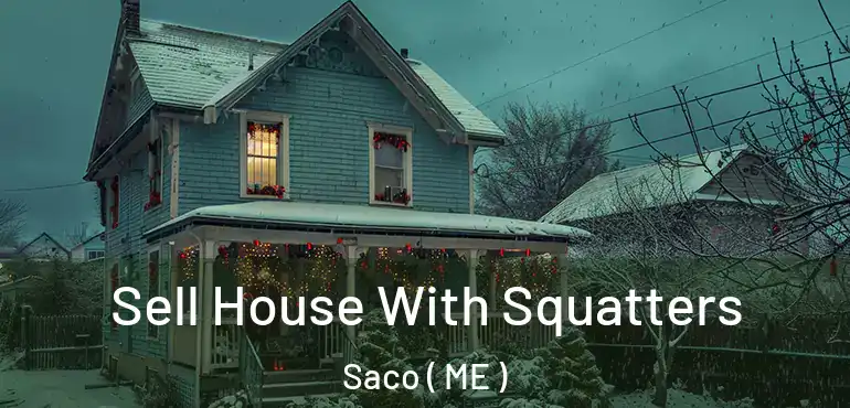  Sell House With Squatters Saco ( ME )