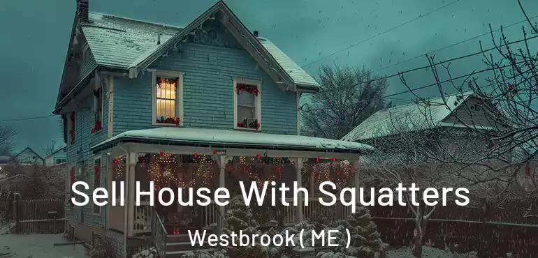  Sell House With Squatters Westbrook ( ME )