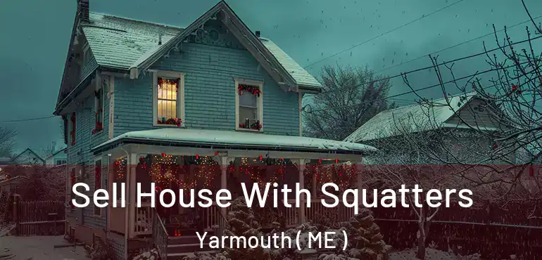  Sell House With Squatters Yarmouth ( ME )