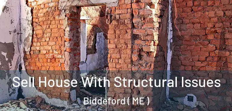  Sell House With Structural Issues Biddeford ( ME )