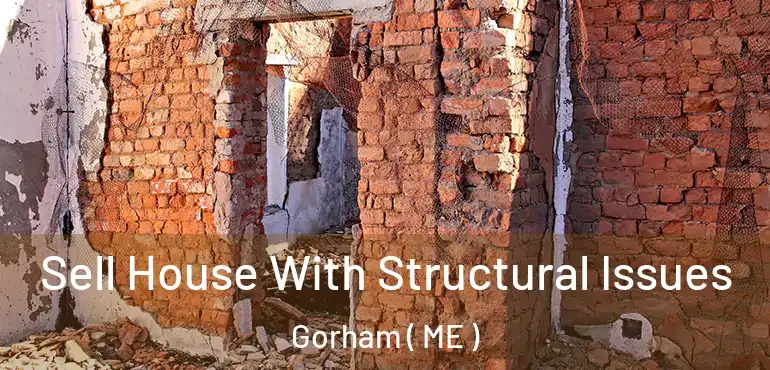  Sell House With Structural Issues Gorham ( ME )