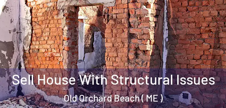  Sell House With Structural Issues Old Orchard Beach ( ME )