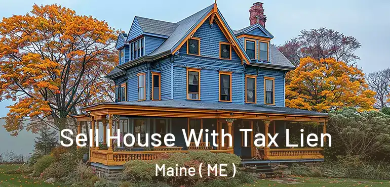  Sell House With Tax Lien Maine ( ME )