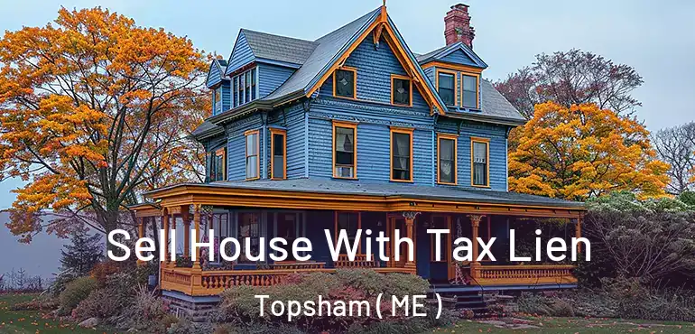 Sell House With Tax Lien Topsham ( ME )