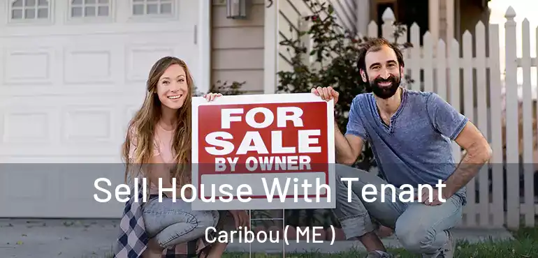  Sell House With Tenant Caribou ( ME )