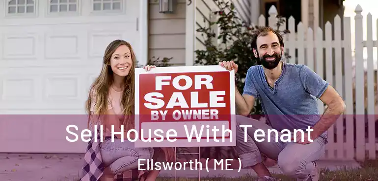  Sell House With Tenant Ellsworth ( ME )