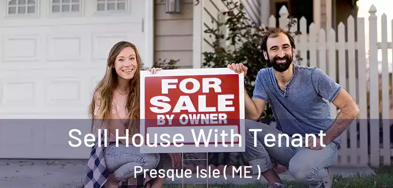  Sell House With Tenant Presque Isle ( ME )