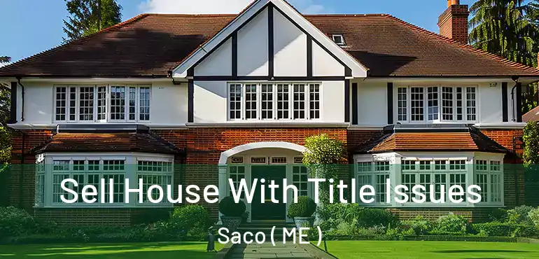  Sell House With Title Issues Saco ( ME )