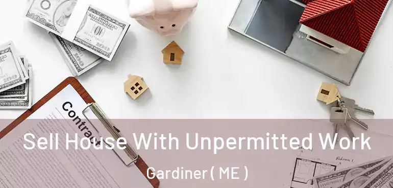  Sell House With Unpermitted Work Gardiner ( ME )