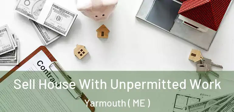  Sell House With Unpermitted Work Yarmouth ( ME )