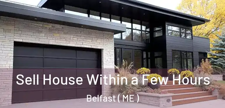  Sell House Within a Few Hours Belfast ( ME )