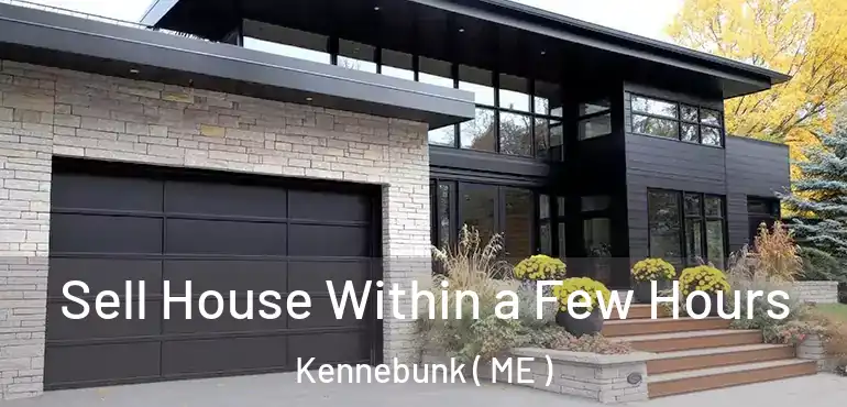  Sell House Within a Few Hours Kennebunk ( ME )