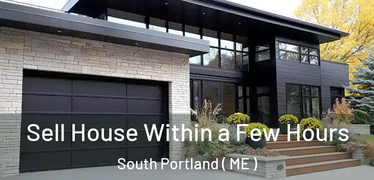  Sell House Within a Few Hours South Portland ( ME )