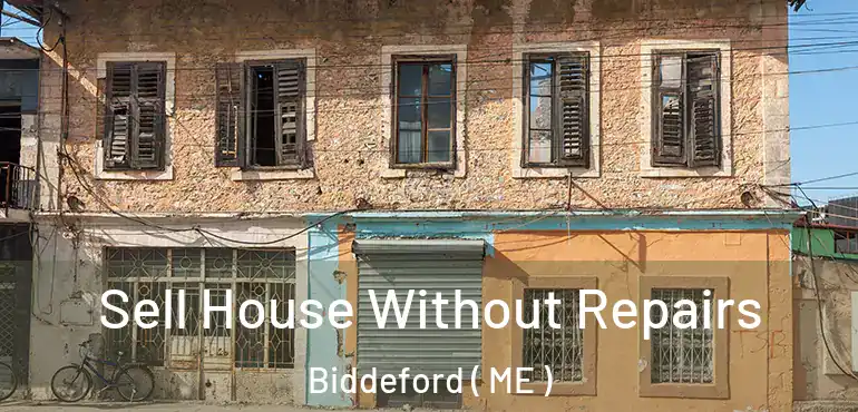  Sell House Without Repairs Biddeford ( ME )