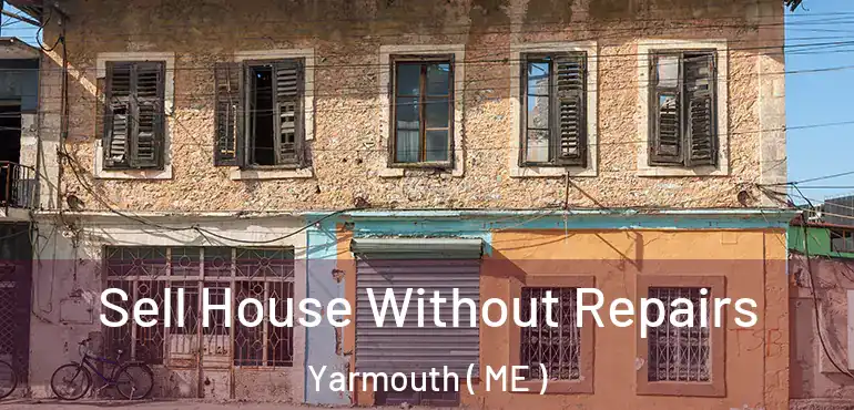  Sell House Without Repairs Yarmouth ( ME )