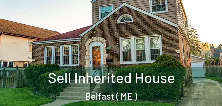  Sell Inherited House Belfast ( ME )