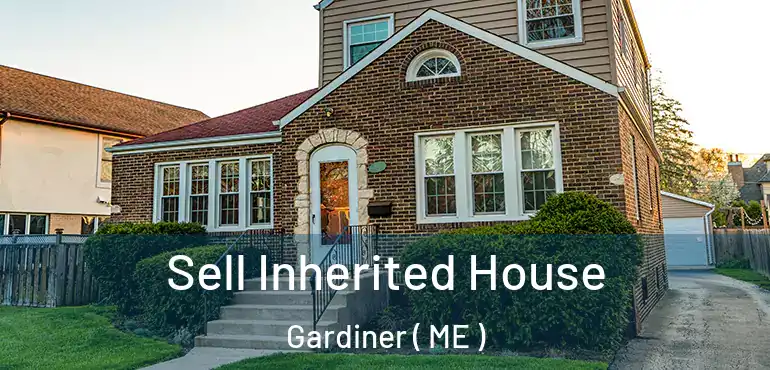  Sell Inherited House Gardiner ( ME )