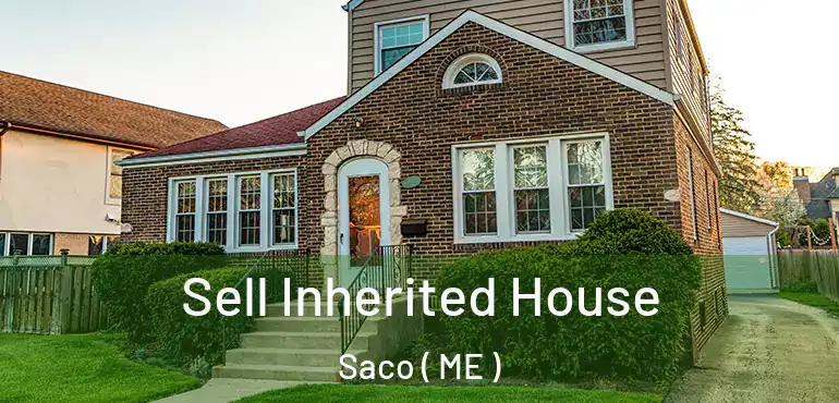  Sell Inherited House Saco ( ME )