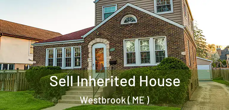  Sell Inherited House Westbrook ( ME )
