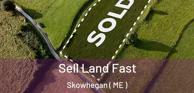  Sell Land Fast Skowhegan ( ME )