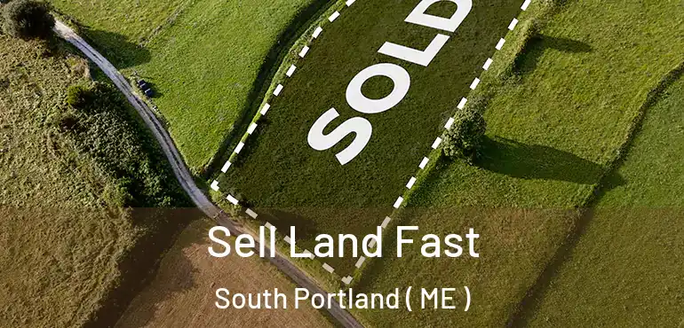  Sell Land Fast South Portland ( ME )