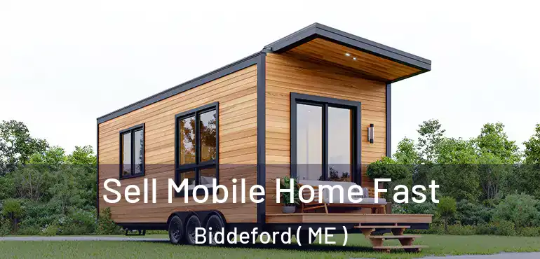  Sell Mobile Home Fast Biddeford ( ME )