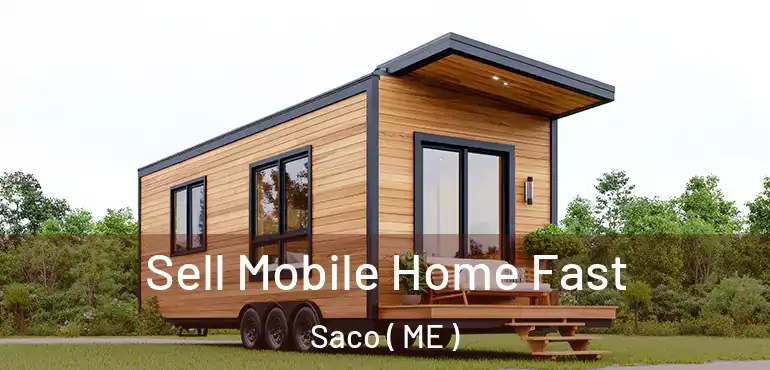  Sell Mobile Home Fast Saco ( ME )
