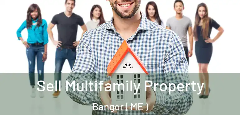  Sell Multifamily Property Bangor ( ME )