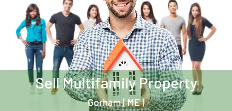  Sell Multifamily Property Gorham ( ME )