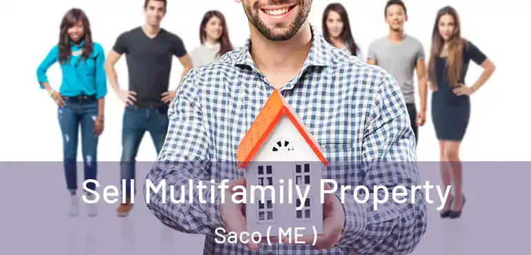  Sell Multifamily Property Saco ( ME )