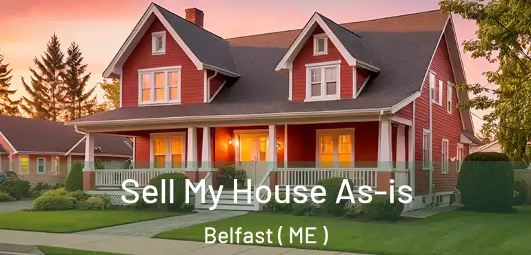  Sell My House As-is Belfast ( ME )
