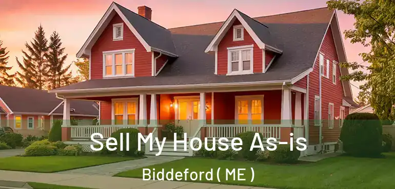  Sell My House As-is Biddeford ( ME )
