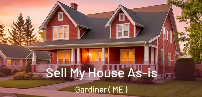  Sell My House As-is Gardiner ( ME )