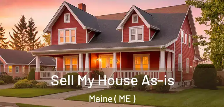  Sell My House As-is Maine ( ME )
